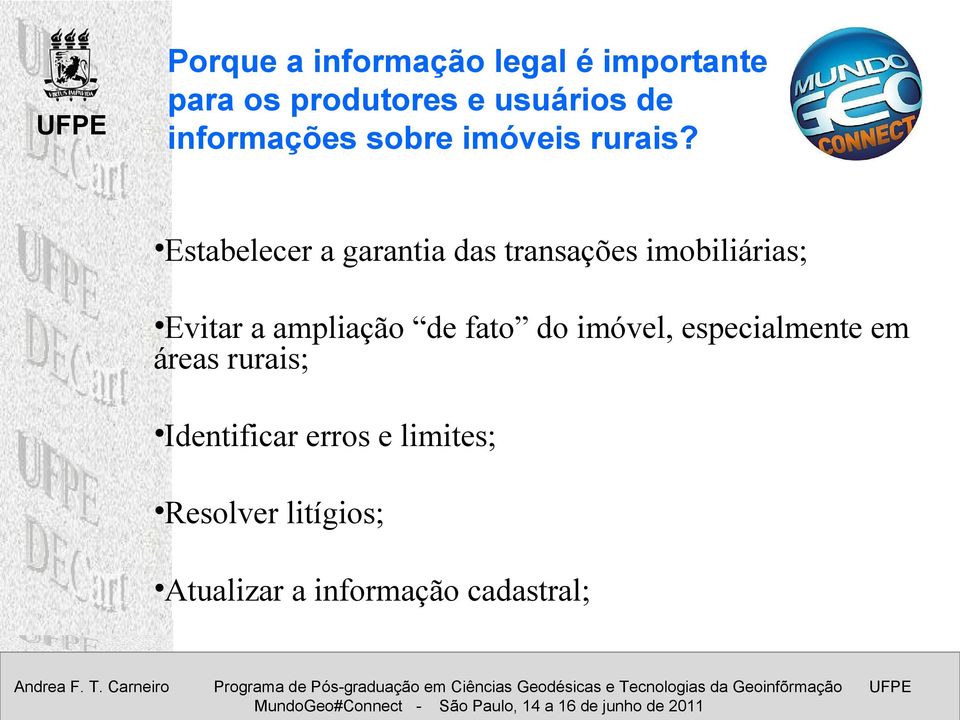 Estabelecer a garantia das transações imobiliárias; Evitar a ampliação de