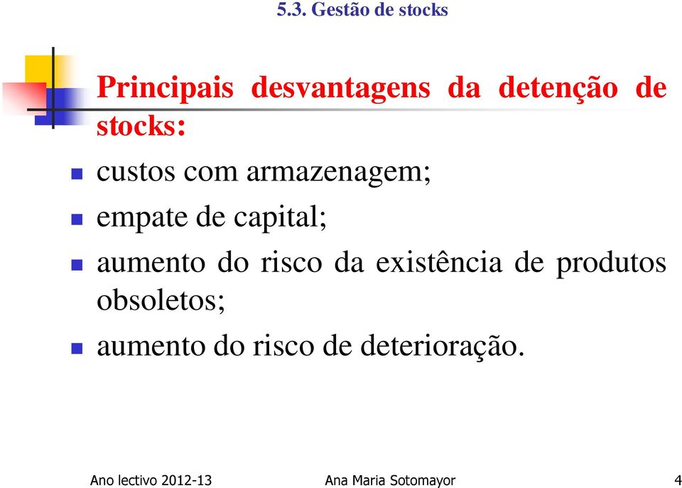 aumento do risco da existência de produtos