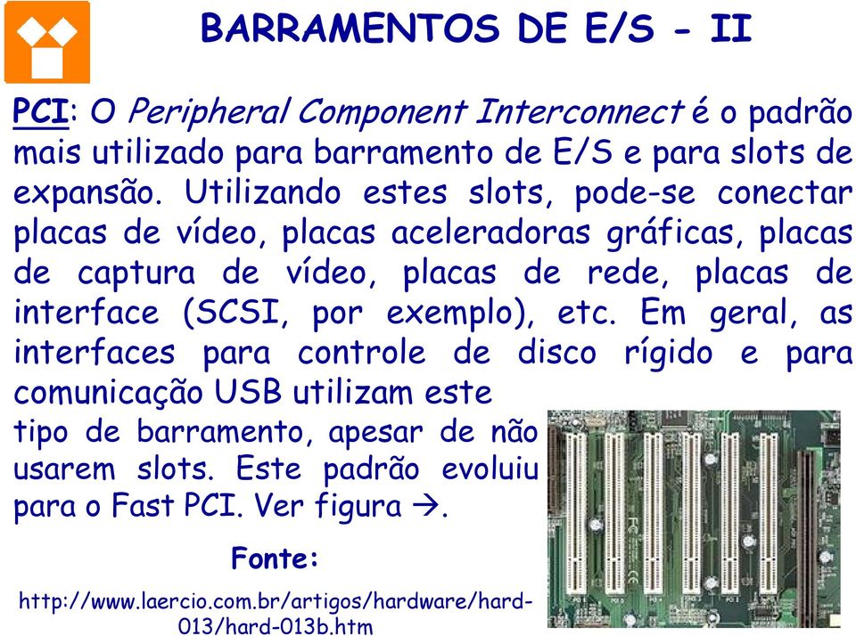 interface (SCSI, por exemplo), etc.