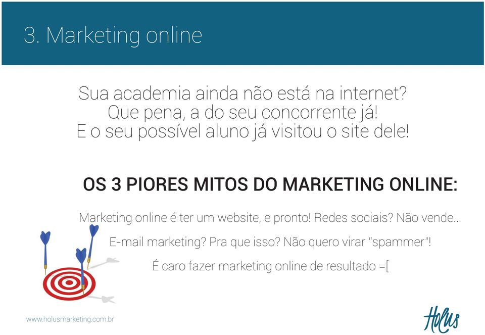 OS 3 PIORES MITOS DO MARKETING ONLINE: Marketing online é ter um website, e pronto!