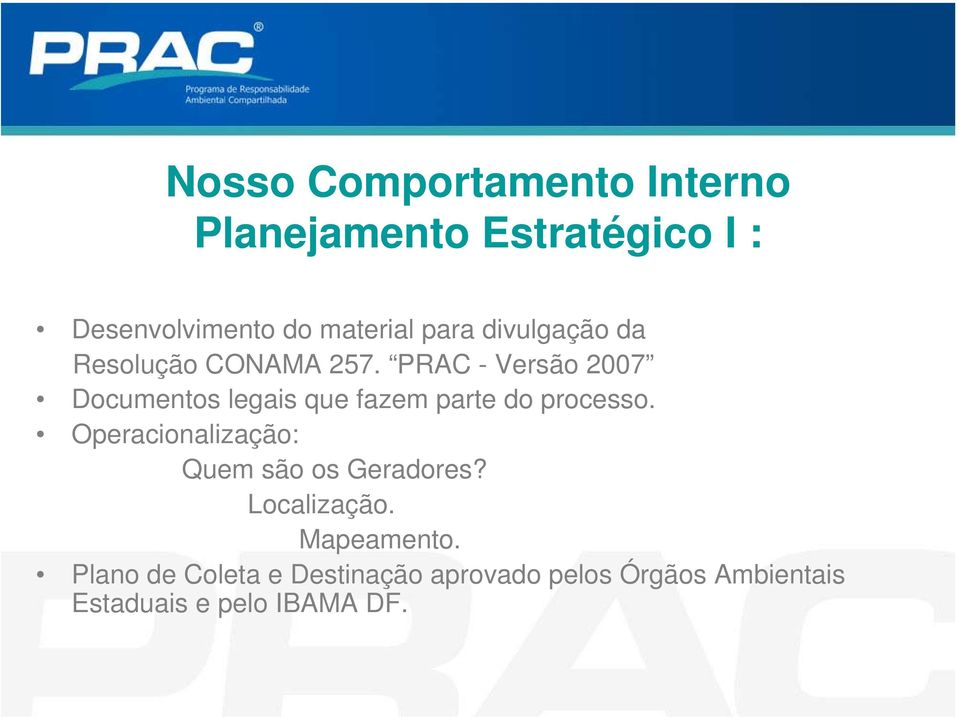 PRAC - Versão 2007 Documentos legais que fazem parte do processo.
