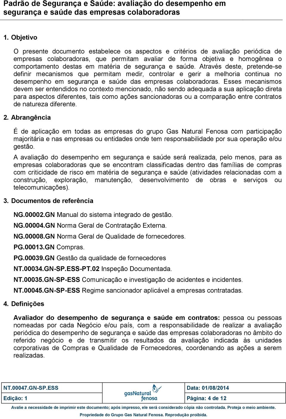 Esses mecanismos devem ser entendidos no contexto mencionado, não sendo adequada a sua aplicação direta para aspectos diferentes, tais como ações sancionadoras ou a comparação entre contratos de