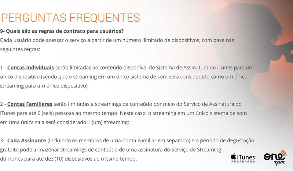 Assinatura do itunes para um único dispositivo (sendo que o streaming em um único sistema de som será considerado como um único streaming para um único dispositivo); 2 - Contas Familiares serão