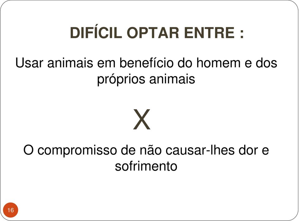 dos próprios animais X O