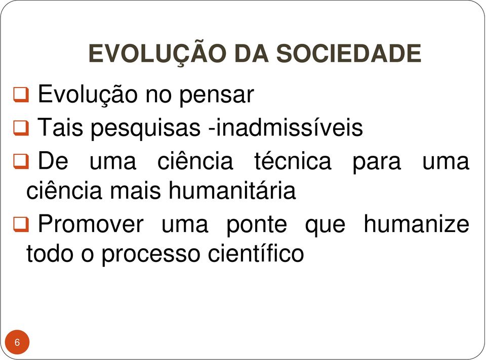 técnica para uma ciência mais humanitária