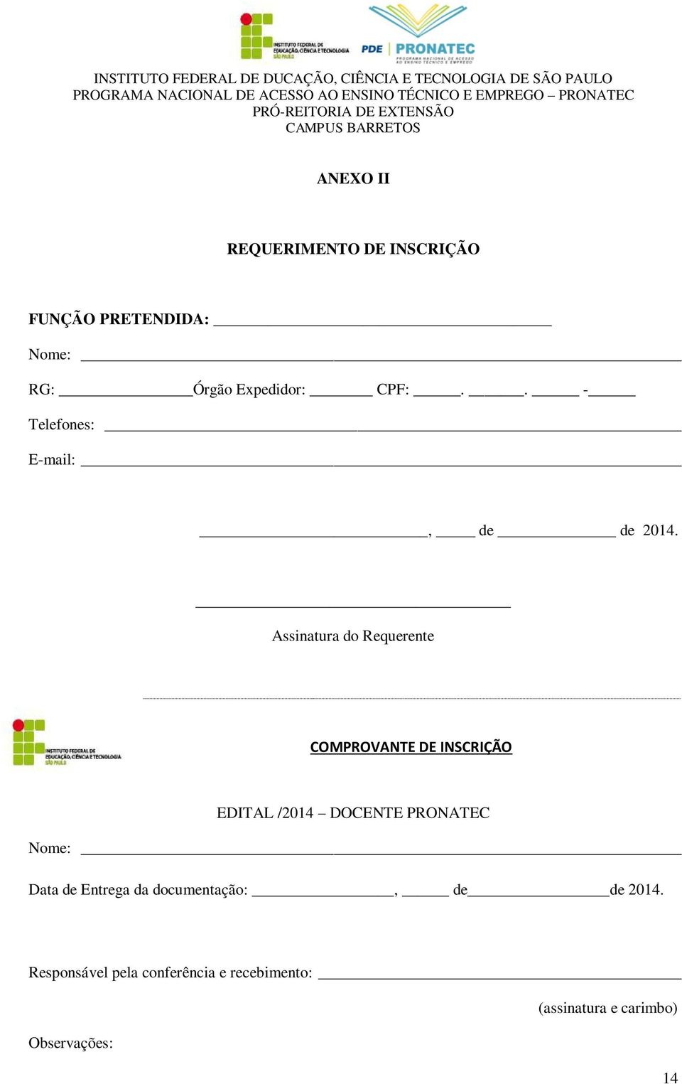 Assinatura do Requerente COMPROVANTE DE INSCRIÇÃO EDITAL /2014 DOCENTE PRONATEC