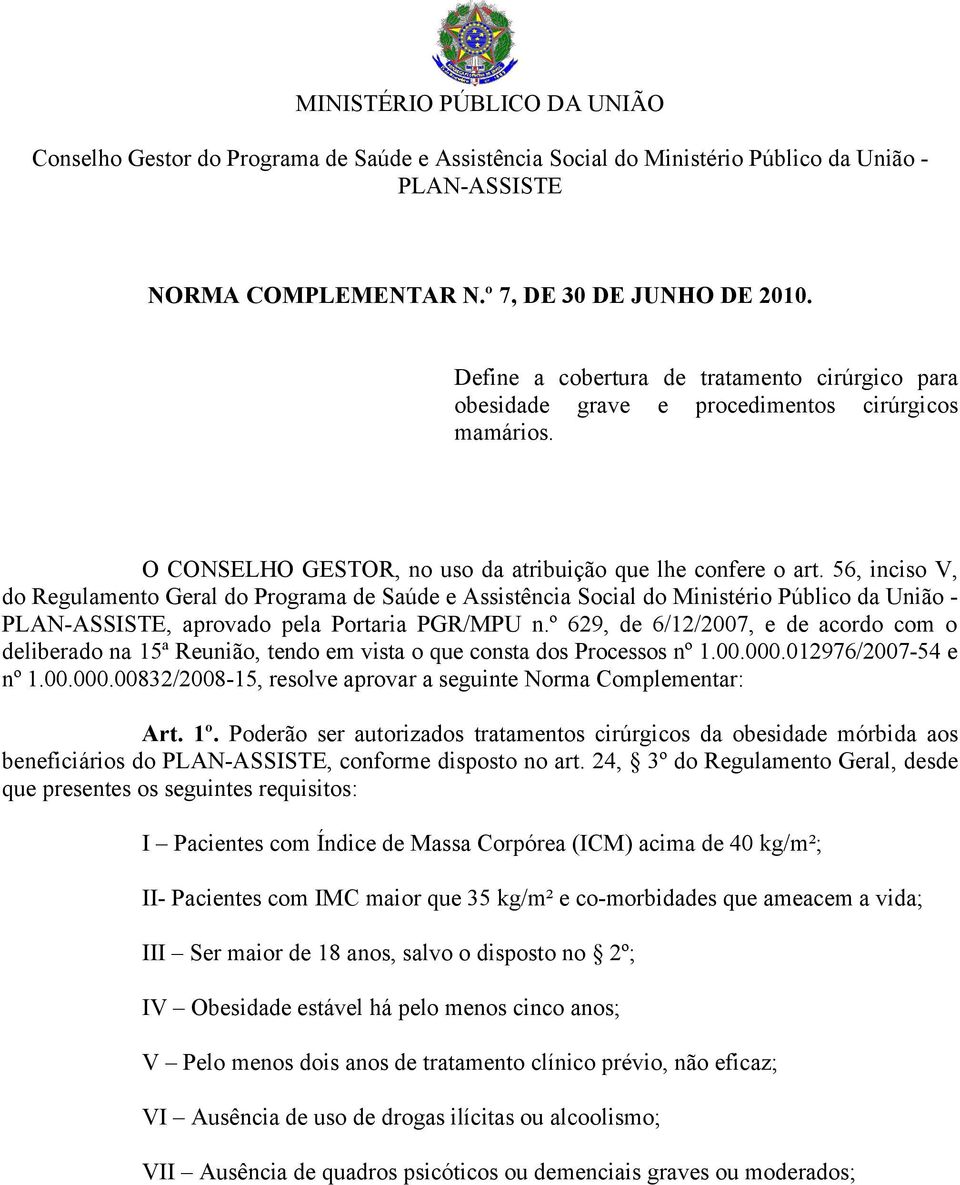 56, inciso V, do Regulamento Geral do Programa de Saúde e Assistência Social do Ministério Público da União - PLAN-ASSISTE, aprovado pela Portaria PGR/MPU n.