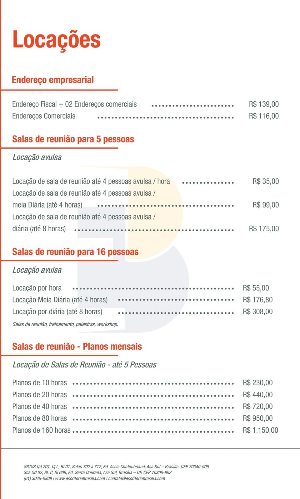 Salas de reunião para 16 pessoas Locação avulsa Locação por hora Locação Meia Diária (até 4 horas) Locação por diária (até 8 horas) R$ 55,00 R$ 176,80 R$ 308,00 Salas de reunião, treinamento,