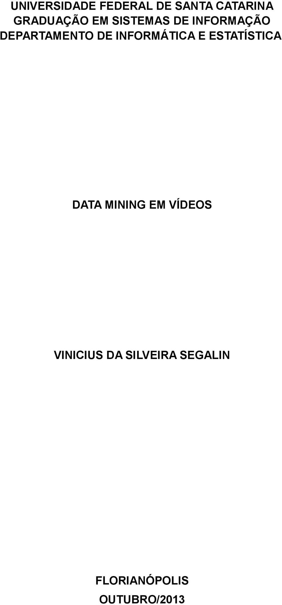 INFORMÁTICA E ESTATÍSTICA DATA MINING EM VÍDEOS