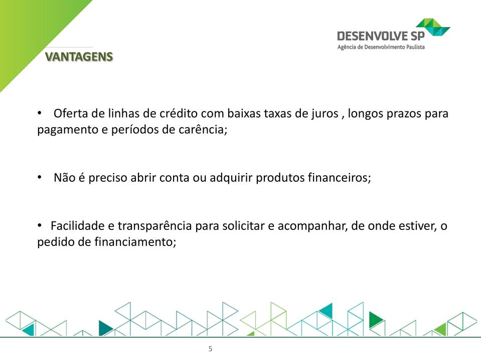 abrir conta ou adquirir produtos financeiros; Facilidade e