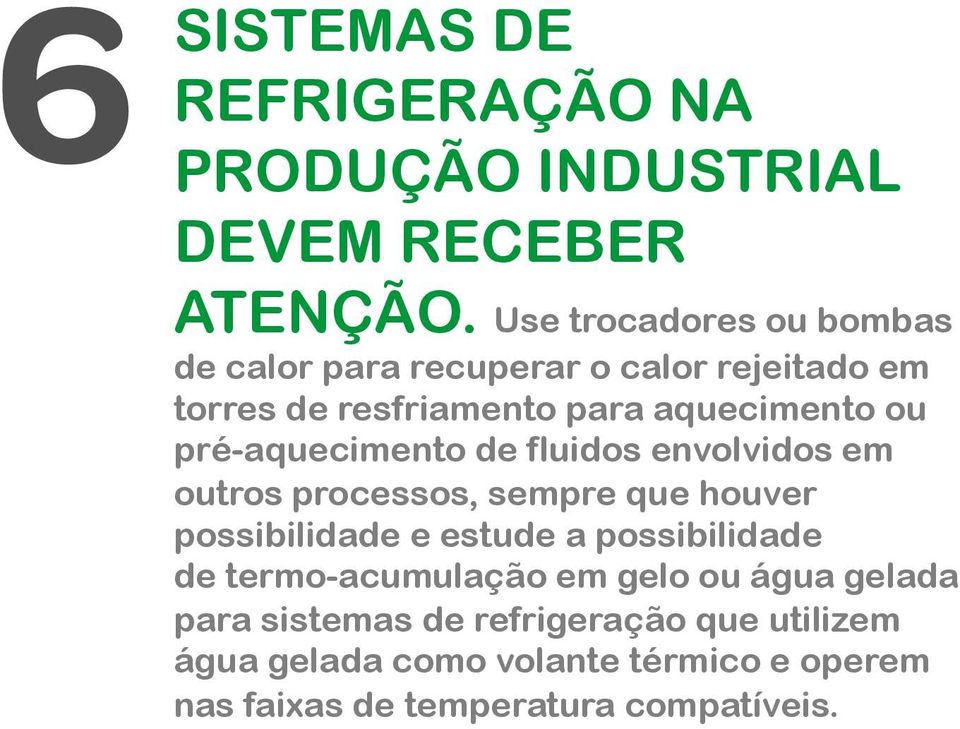 pré-aquecimento de fluidos envolvidos em outros processos, sempre que houver possibilidade e estude a possibilidade