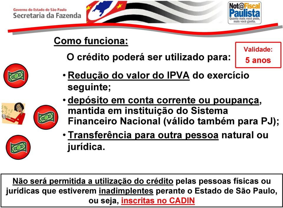 também para PJ); Transferência para outra pessoa natural ou jurídica.