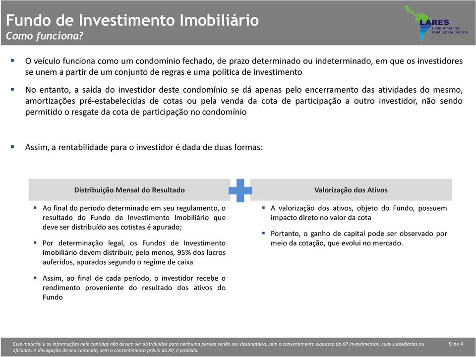 saída do investidor deste condomínio se dá apenas pelo encerramento das atividades do mesmo, amortizações pré-estabelecidas de cotas ou pela venda da cota de participação a outro investidor, não