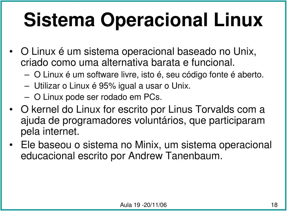 O Linux pode ser rodado em PCs.