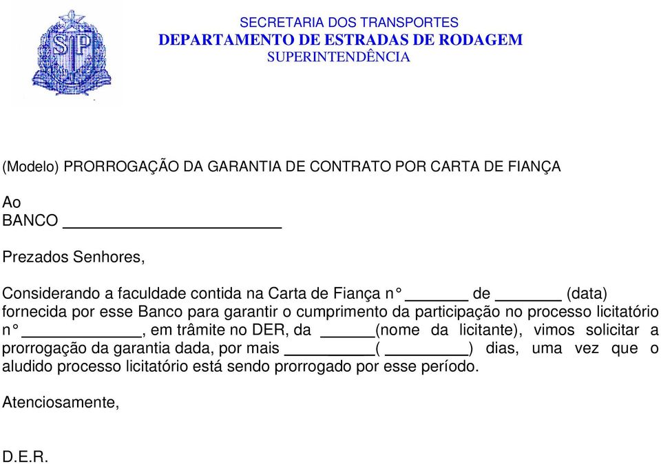 participação no processo licitatório n, em trâmite no DER, da (nome da licitante), vimos solicitar a prorrogação da