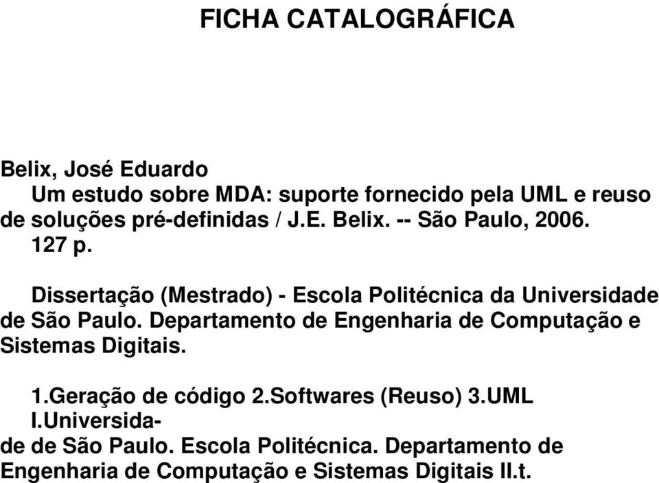 Dissertação (Mestrado) - Escola Politécnica da Universidade de São Paulo.