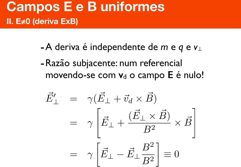 -Razão subjacente: num referencial movendo-se com vd o