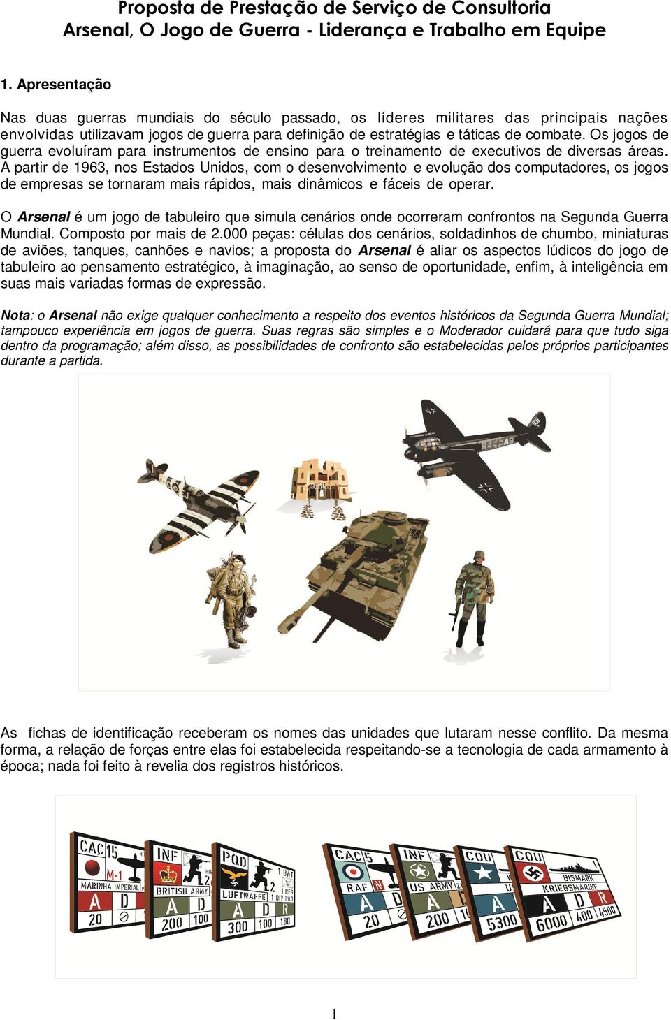 A partir de 1963, nos Estados Unidos, com o desenvolvimento e evolução dos computadores, os jogos de empresas se tornaram mais rápidos, mais dinâmicos e fáceis de operar.