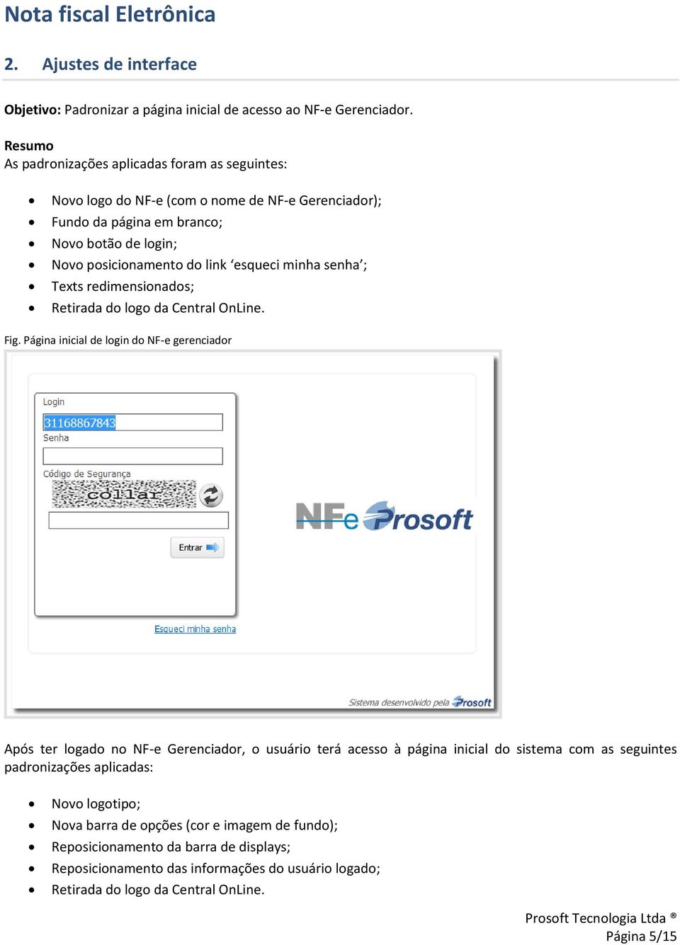 esqueci minha senha ; Texts redimensionados; Retirada do logo da Central OnLine. Fig.