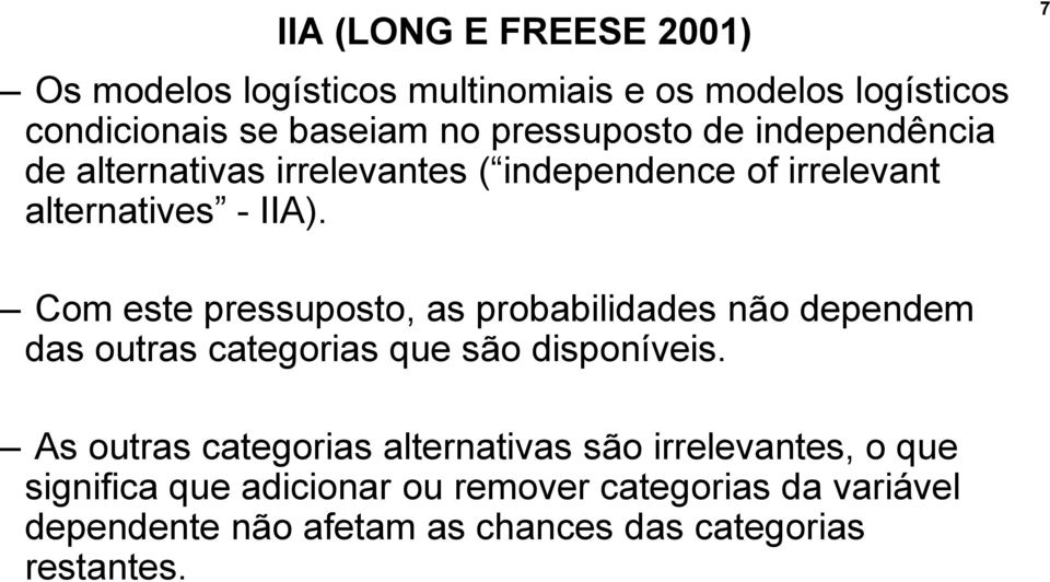 7 Com este pressuposto, as probabilidades não dependem das outras categorias que são disponíveis.