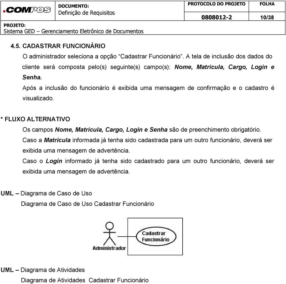 Após a inclusão do funcionário é exibida uma mensagem de confirmação e o cadastro é visualizado. Os campos Nome, Matrícula, Cargo, Login e Senha são de preenchimento obrigatório.