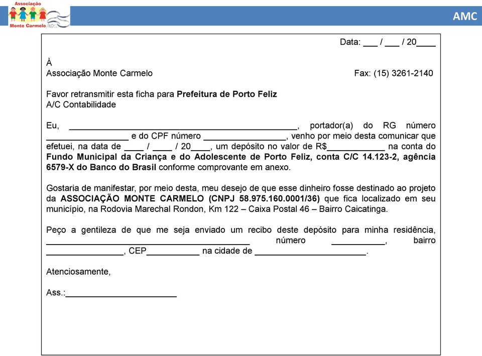 123-2, agência 6579-X do Banco do Brasil conforme comprovante em anexo.