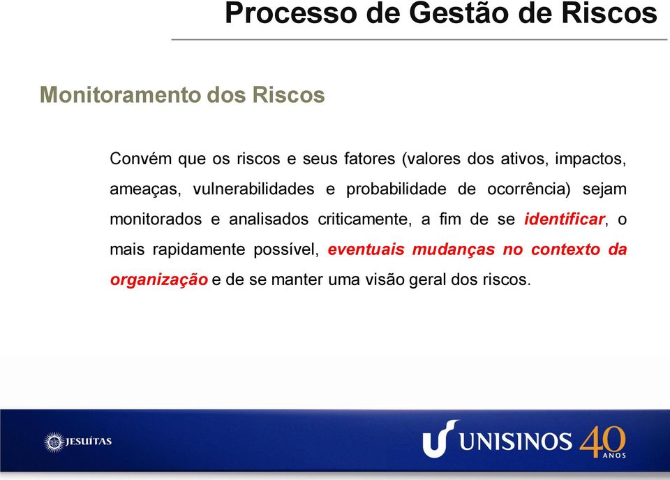 sejam monitorados e analisados criticamente, a fim de se identificar, o mais rapidamente