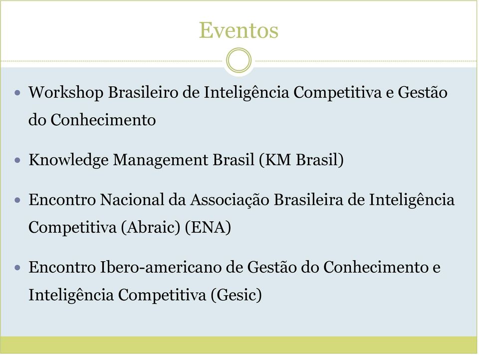 da Associação Brasileira de Inteligência Competitiva (Abraic) (ENA)