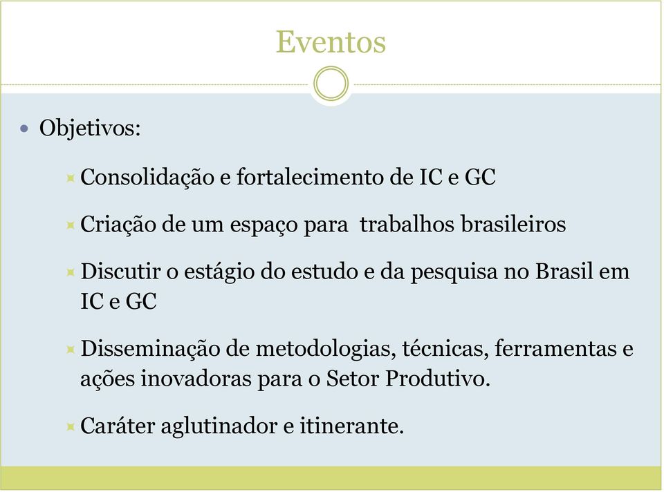pesquisa no Brasil em IC e GC Disseminação de metodologias, técnicas,
