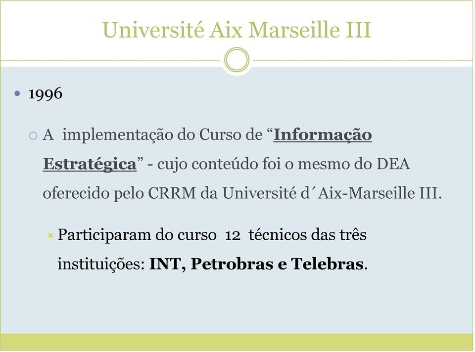oferecido pelo CRRM da Université d Aix-Marseille III.