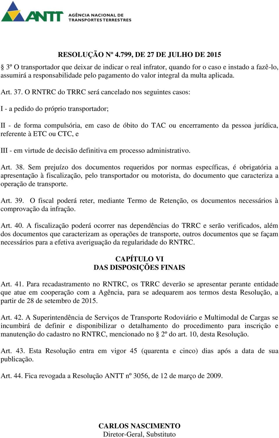 CTC, e III - em virtude de decisão definitiva em processo administrativo. Art. 38.