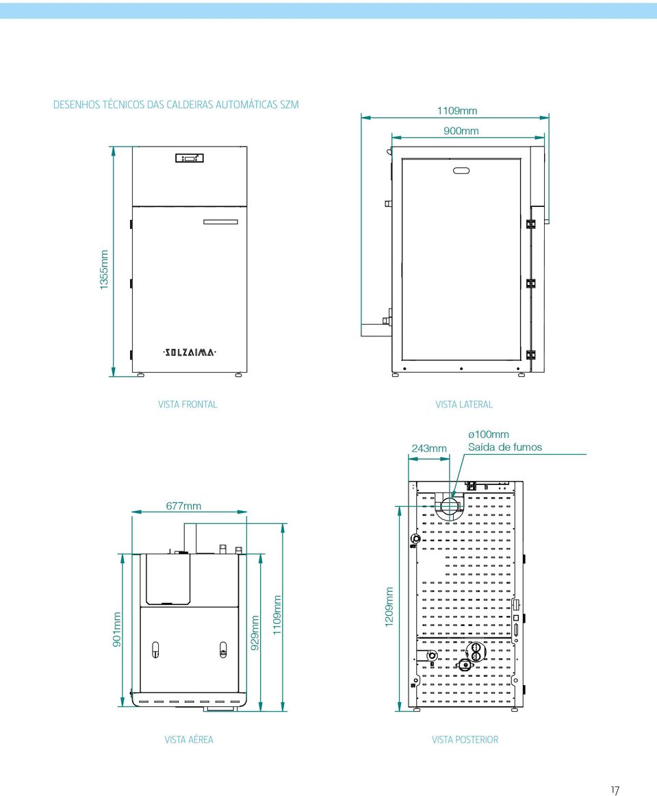 1355mm 677mm VISTA FRONTAL 1209mm VISTA LATERAL 243mm ø100mm Saída de fumos 929mm
