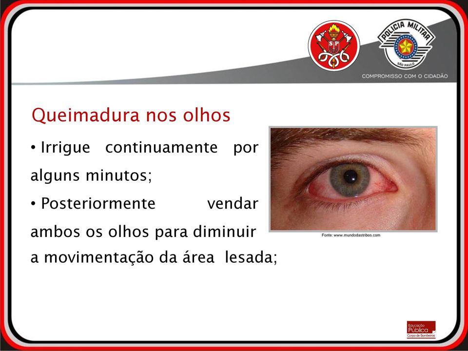 ambos os olhos para diminuir a movimentação