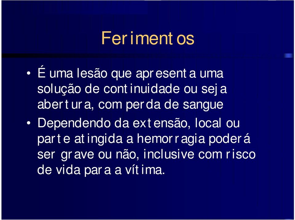 Dependendo da extensão, local ou parte atingida a