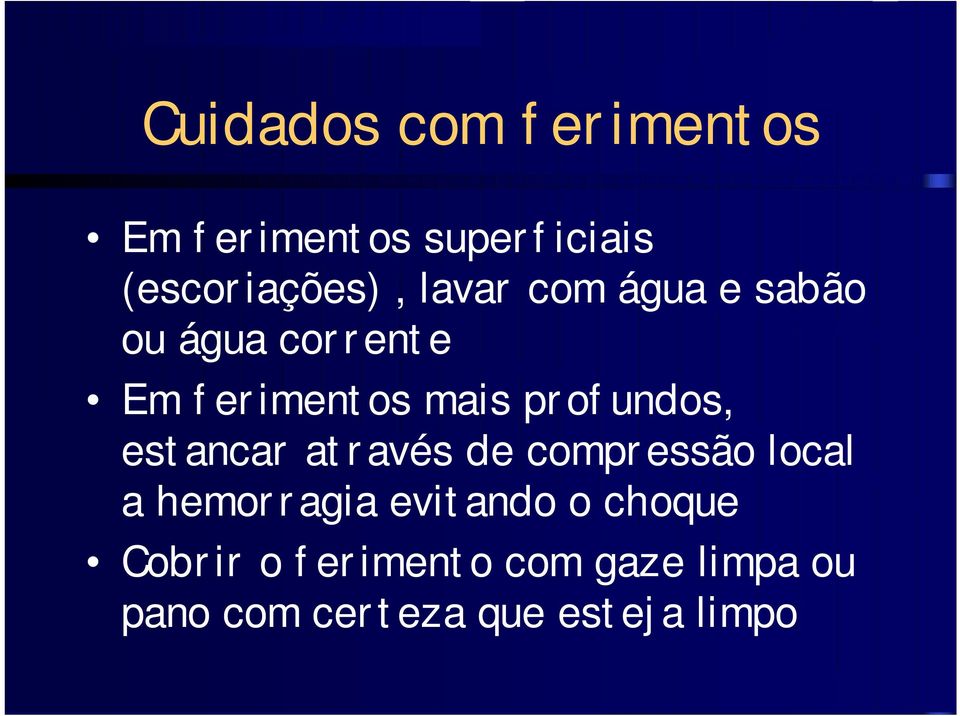 profundos, estancar através de compressão local a hemorragia