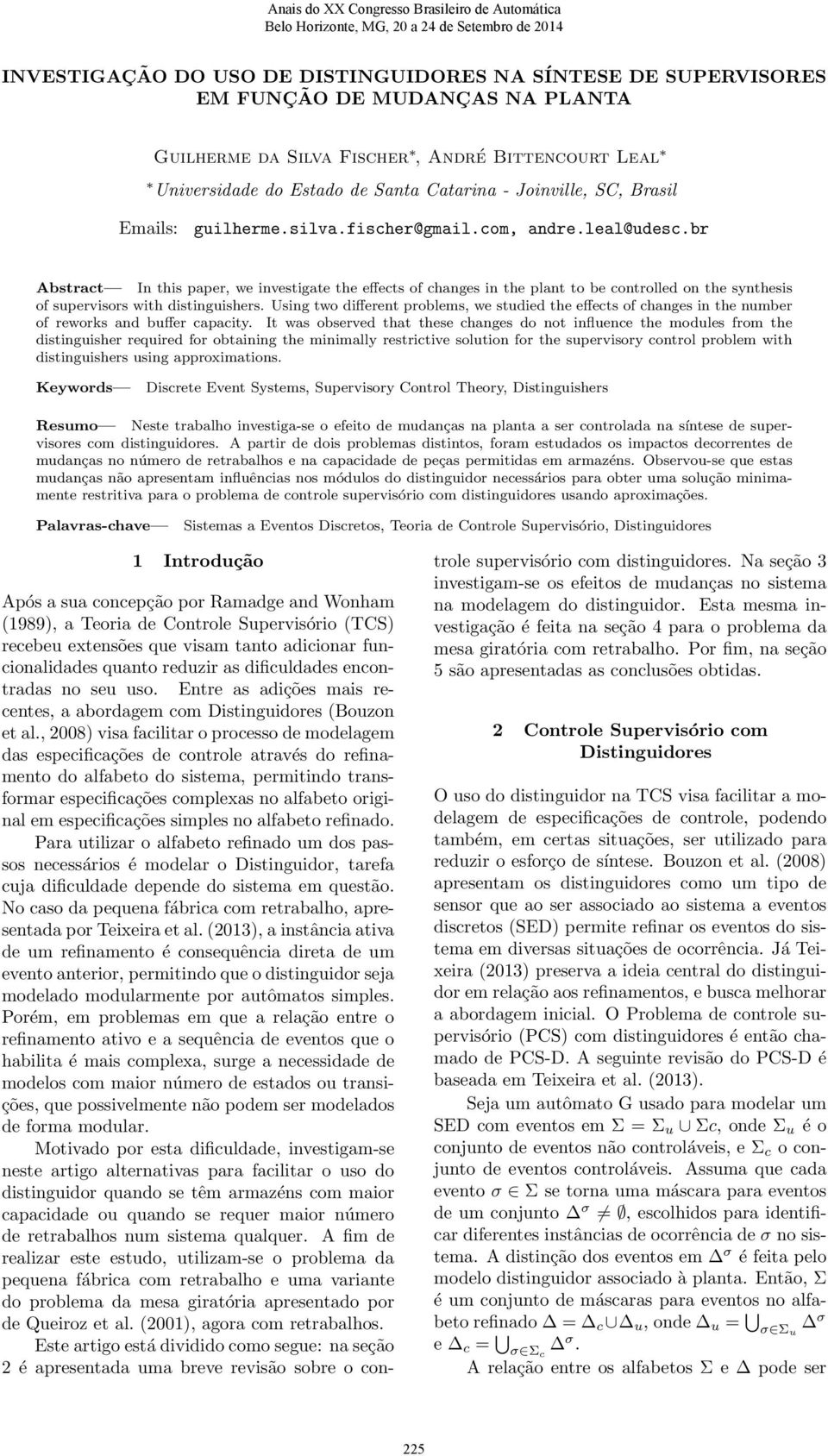 br Abstract In this paper, we investigate the effects of changes in the plant to be controlled on the synthesis of supervisors with distinguishers.