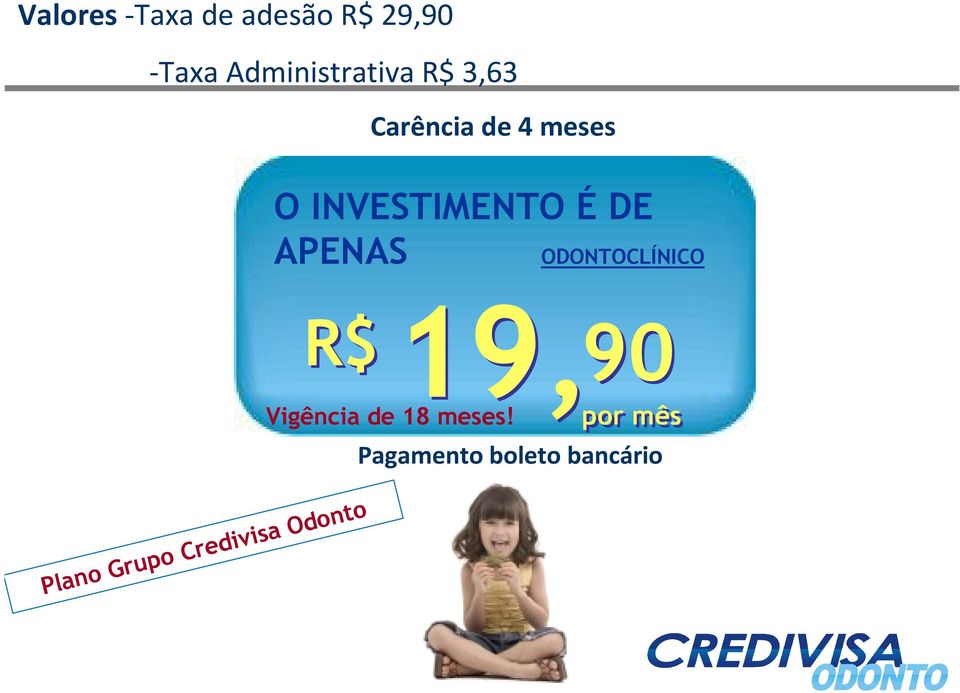 ODONTOCLÍNICO R$ 19, 90 por mês Pagamento boleto