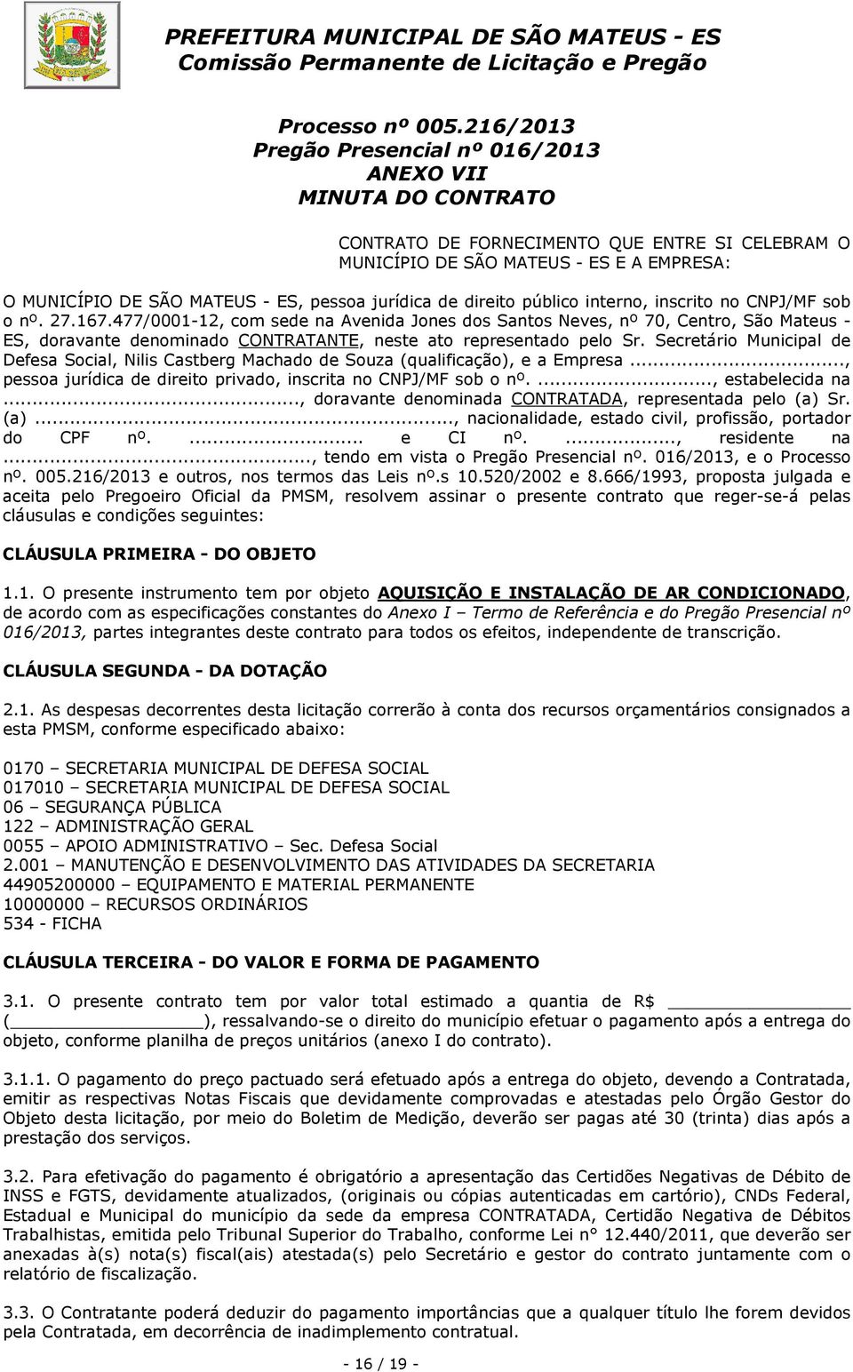 jurídica de direito público interno, inscrito no CNPJ/MF sob o nº. 27.167.