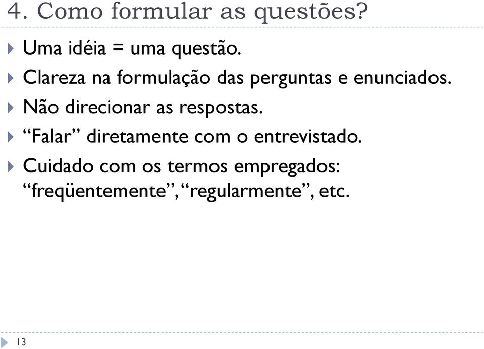 Não direcionar as respostas.