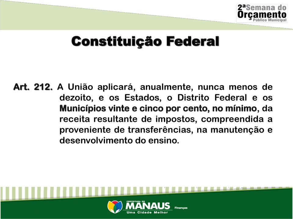 Distrito Federal e os Municípios vinte e cinco por cento, no mínimo, da