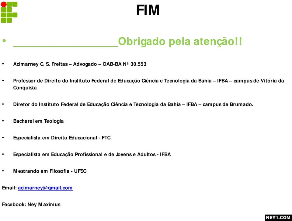 Diretor do Instituto Federal de Educação Ciência e Tecnologia da Bahia IFBA campus de Brumado.