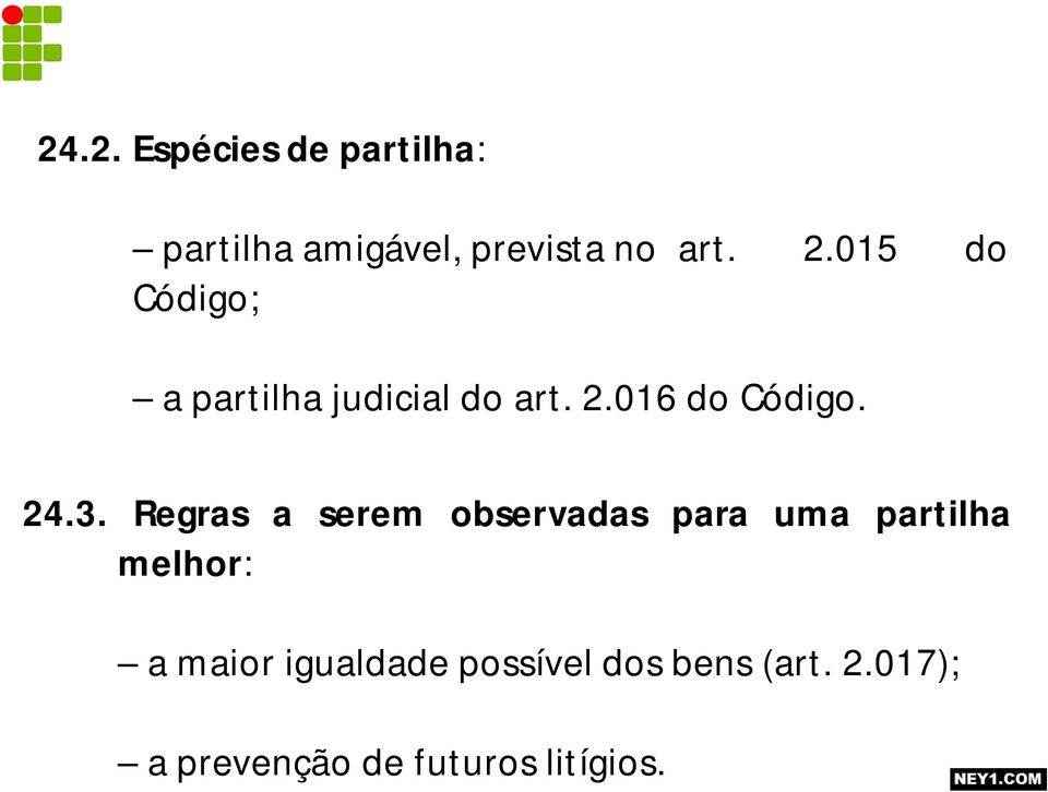 Regras a serem observadas para uma partilha melhor: a maior