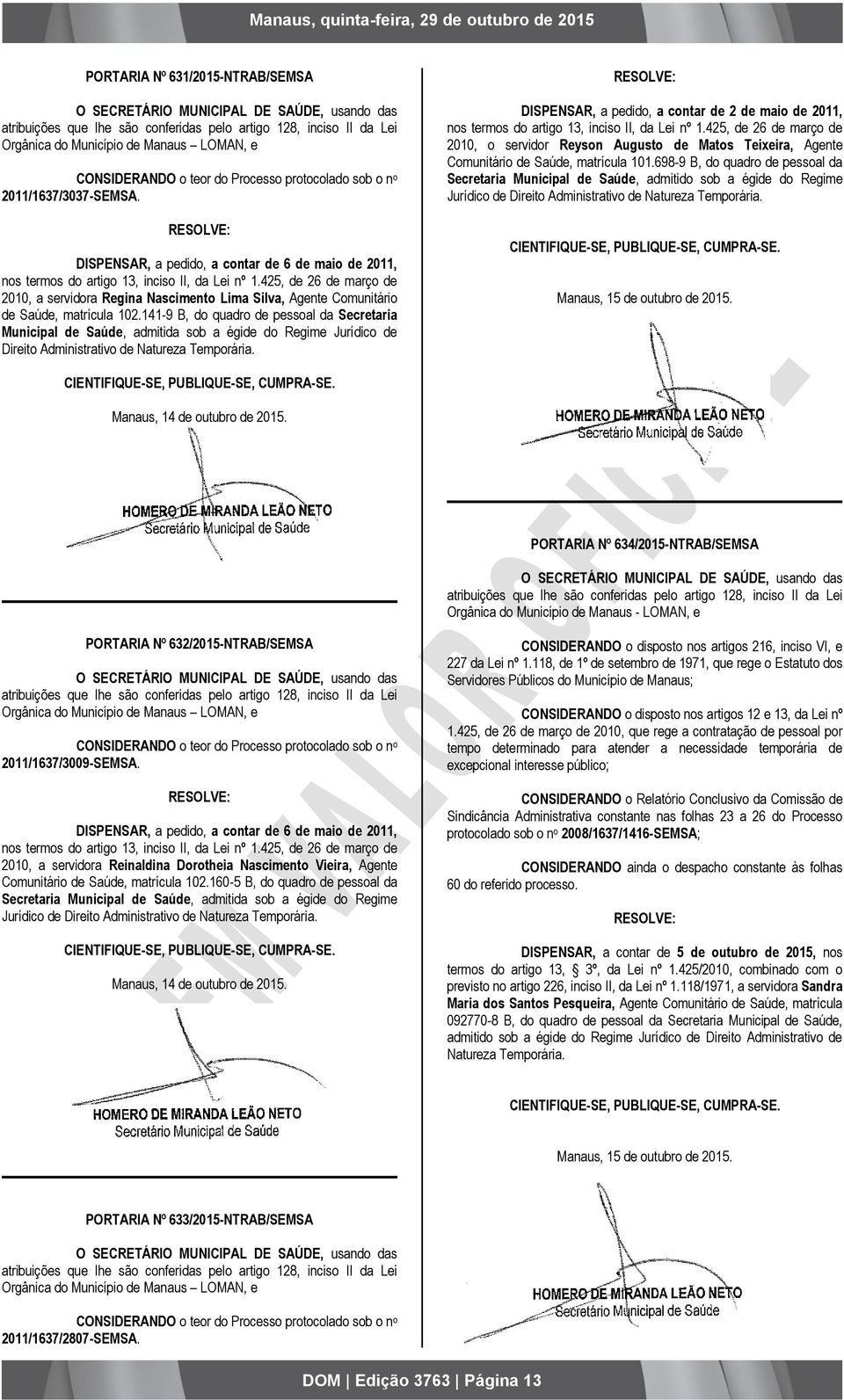 425, de 26 de março de 2010, a servidora Regina Nascimento Lima Silva, Agente Comunitário de Saúde, matrícula 102.