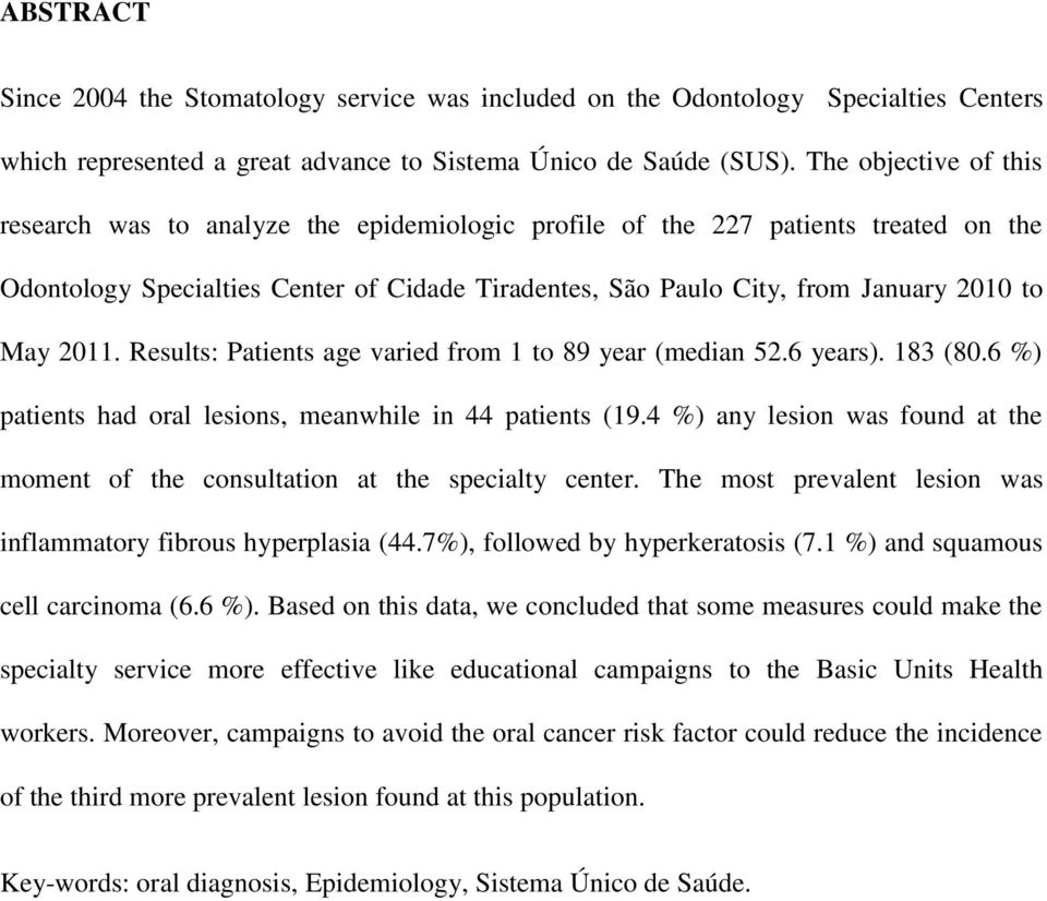 2011. Results: Patients age varied from 1 to 89 year (median 52.6 years). 183 (80.6 %) patients had oral lesions, meanwhile in 44 patients (19.