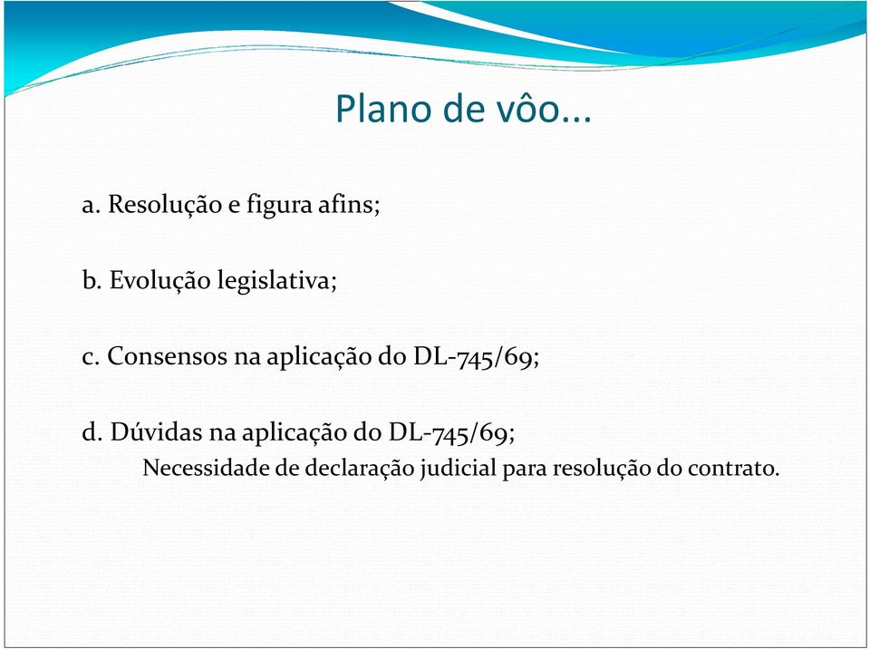 Consensos na aplicação do DL-745/69; d.