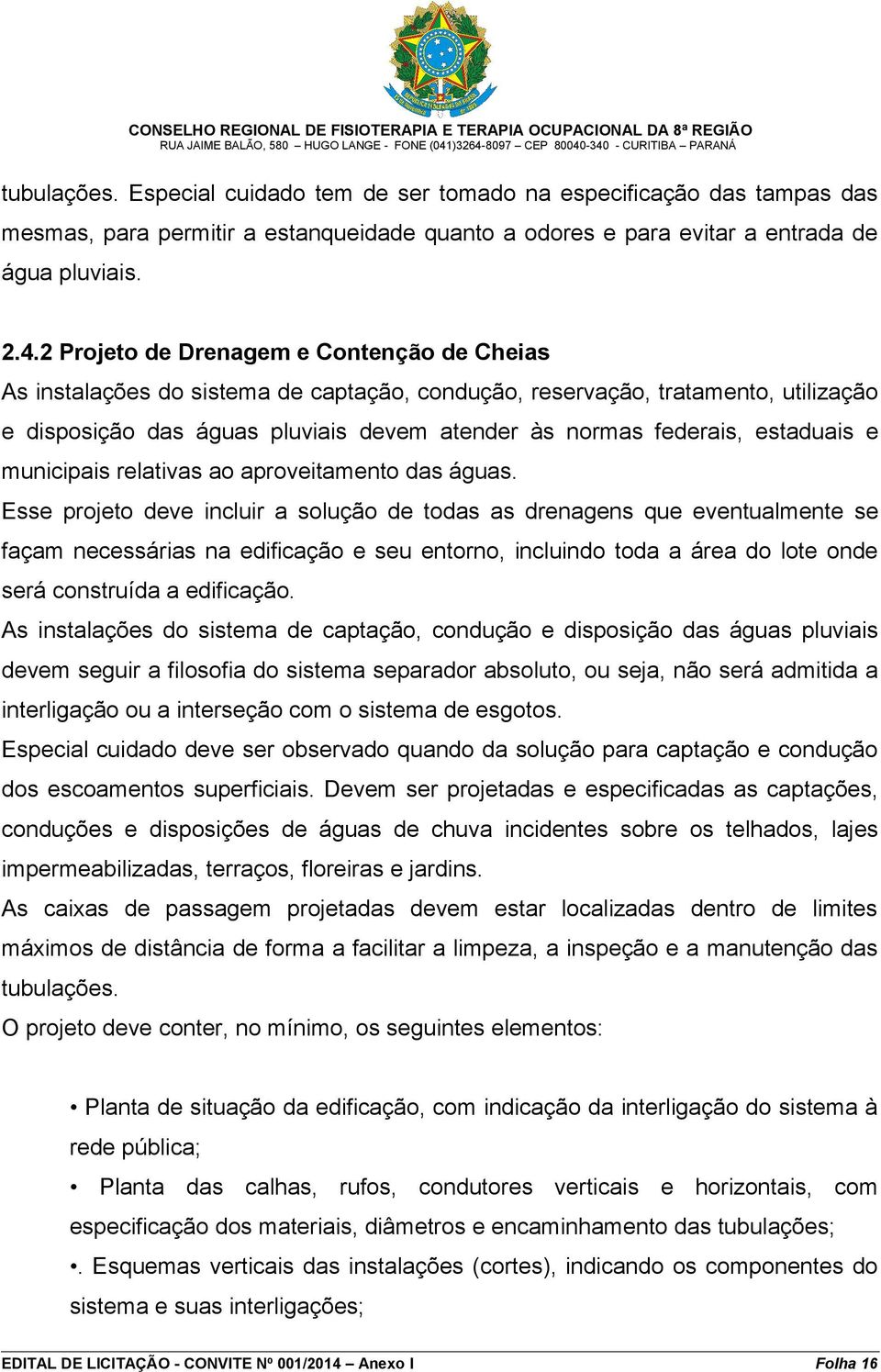 estaduais e municipais relativas ao aproveitamento das águas.