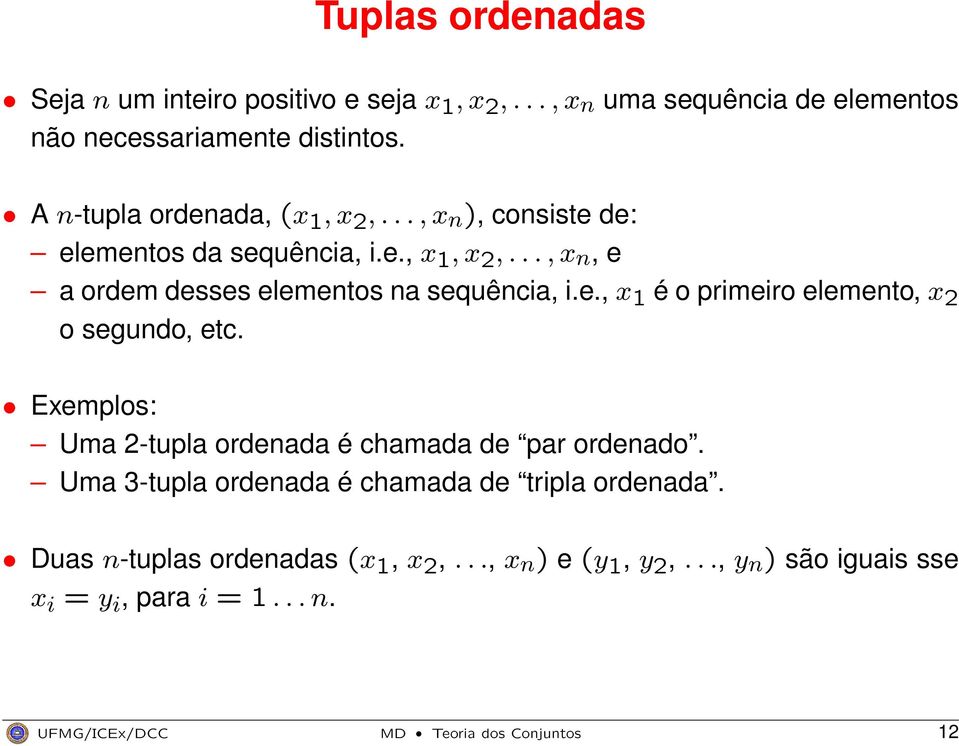 .., x n, e a ordem desses elementos na sequência, i.e., x 1 é o primeiro elemento, x 2 o segundo, etc.