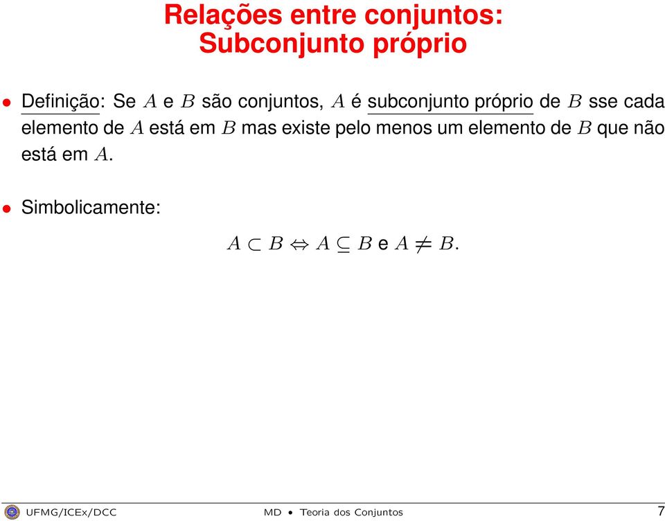 de A está em B mas existe pelo menos um elemento de B que não