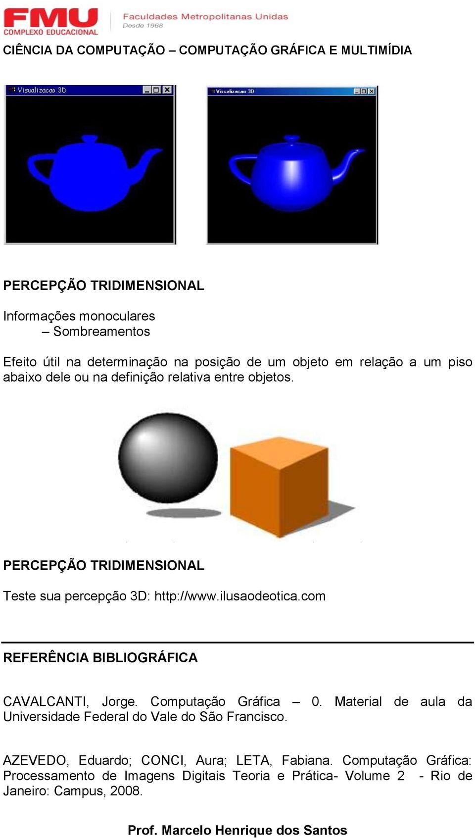 Computação Gráfica 0. Material de aula da Universidade Federal do Vale do São Francisco.