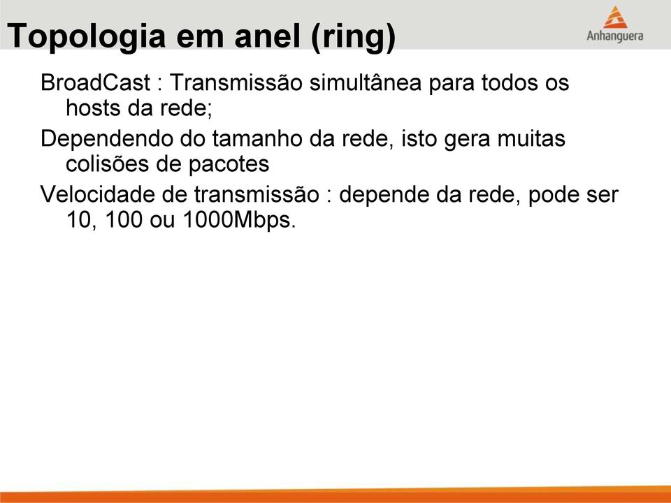 tamanho da rede, isto gera muitas colisões de pacotes